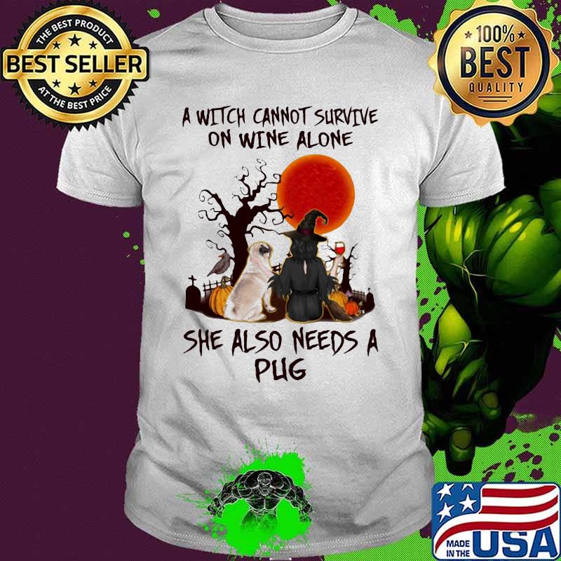 Halloween a witch cannot survive on wine alone she also need pug sunset shirt