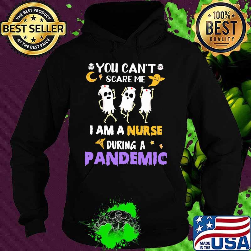 Halloween boo you can't scare me i am a nurse during a pandemic s Hoodie Halloween boo you can't scare me i am a nurse during a pandemic s Hoodie