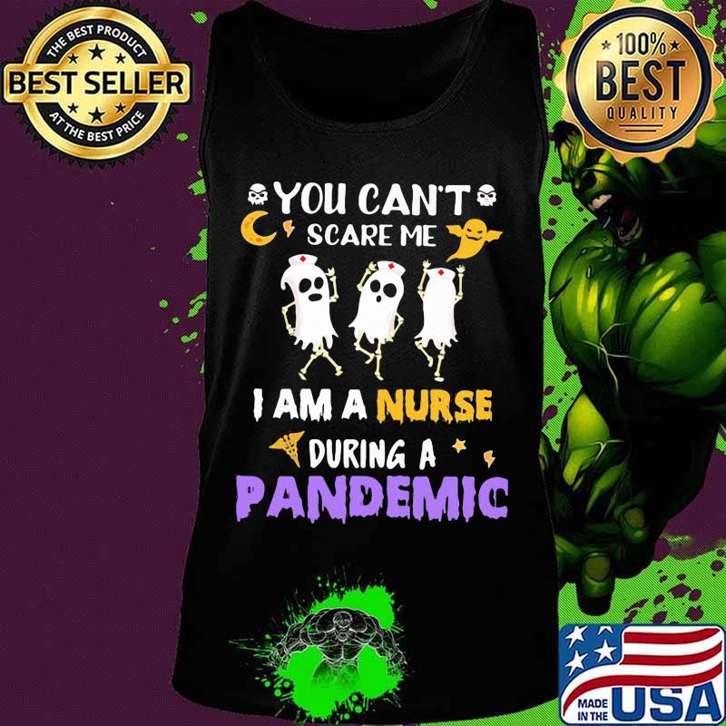 Halloween boo you can't scare me i am a nurse during a pandemic s Tank top Halloween boo you can't scare me i am a nurse during a pandemic s Tank top