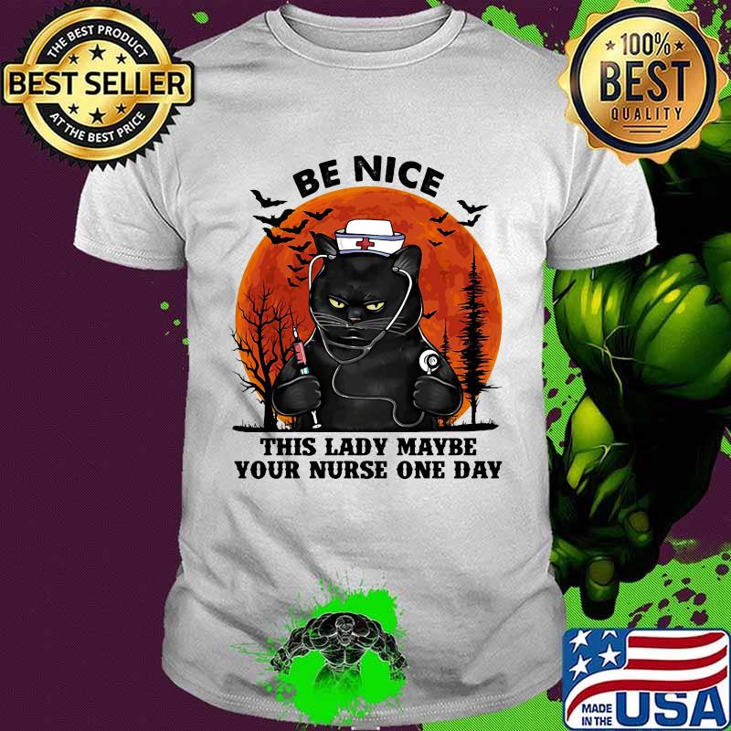 Halloween cat be nice this lady maybe your nurse one day shirt