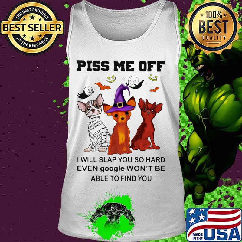 Halloween dogs piss me off I will slap you so hard even google won't be able to find you s Tank top Halloween dogs piss me off I will slap you so hard even google won't be able to find you s Tank top