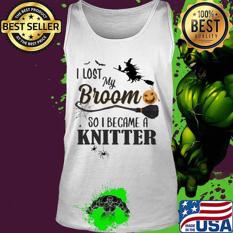 Halloween I lost my broom so I became a kintter s Tank top Halloween I lost my broom so I became a kintter s Tank top