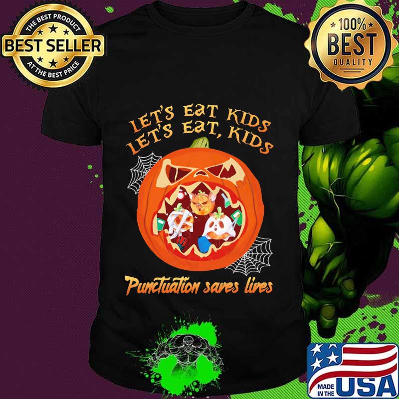 Halloween let's eat kids let's eat kids punctuation saves live shirt