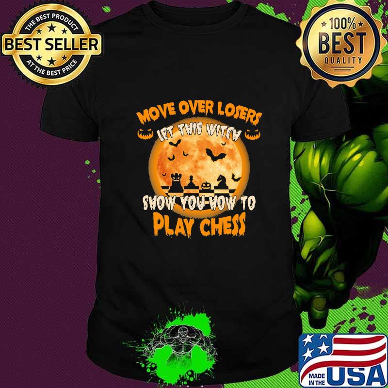 Halloween move over losers let this witch show you how to play chess moon shirt