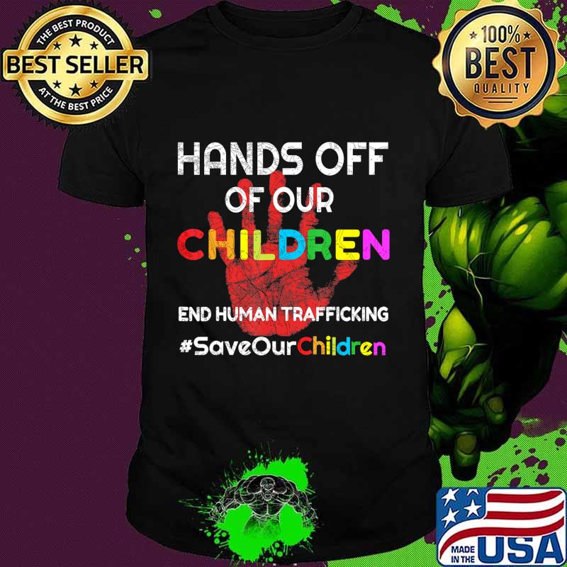 Hands Off of Our Children End Human Trafficking Save Kids T-Shirt