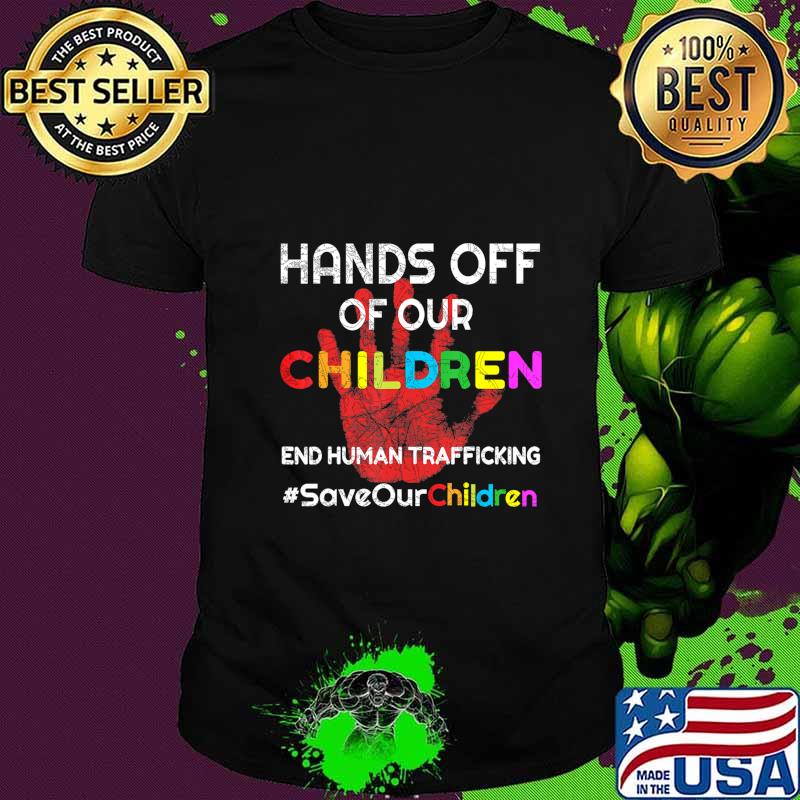 Hands Off of Our Children End Human Trafficking Save Kids T-Shirt