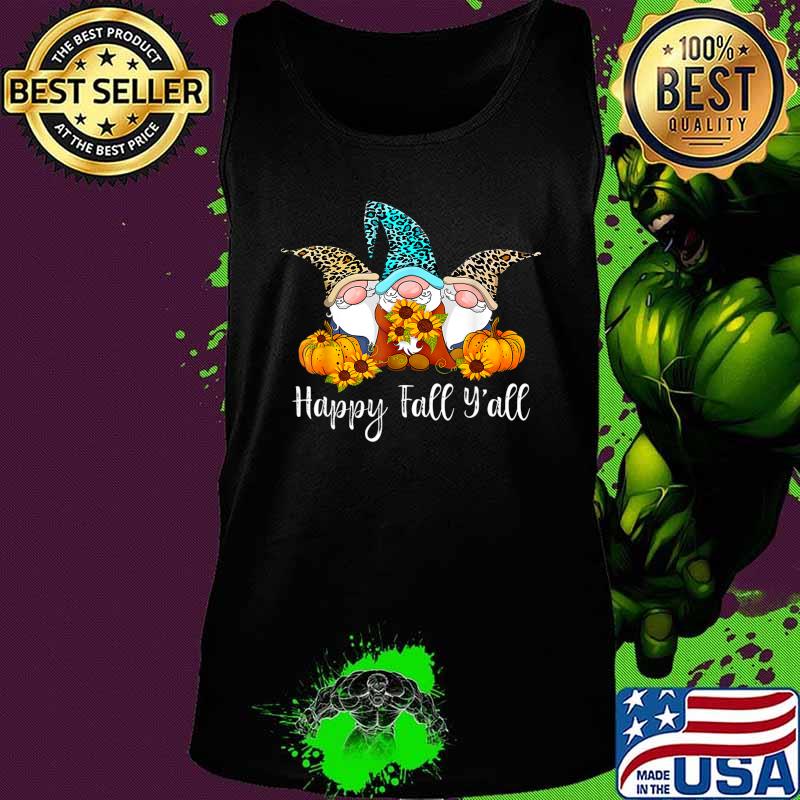 Happy Fall Y'all Gnome Leopard Pumpkin Funny Autumn Gnomes T-Shirt Tank top Happy Fall Y'all Gnome Leopard Pumpkin Funny Autumn Gnomes T-Shirt Tank top