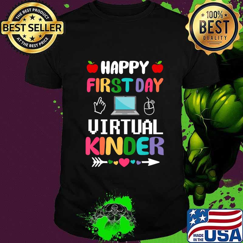 Happy First Day Of Virtual Kinder Teaching T-Shirt