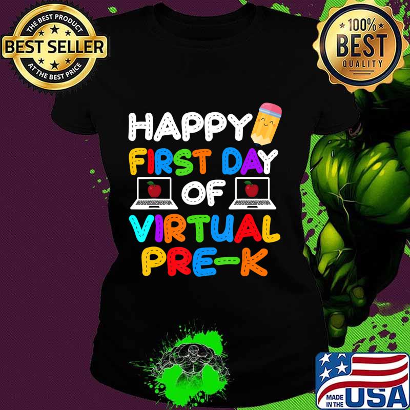Happy First Day of Virtual Pre-k Grade Kids Online Teaching T-Shirt Ladies tee Happy First Day of Virtual Pre-k Grade Kids Online Teaching T-Shirt Ladies tee