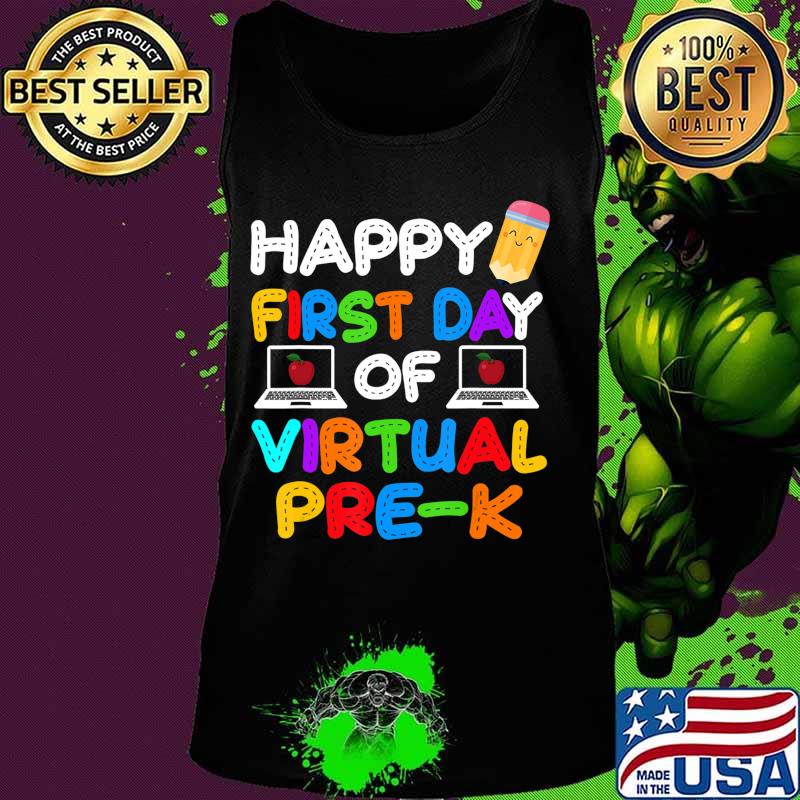 Happy First Day of Virtual Pre-k Grade Kids Online Teaching T-Shirt Tank top Happy First Day of Virtual Pre-k Grade Kids Online Teaching T-Shirt Tank top