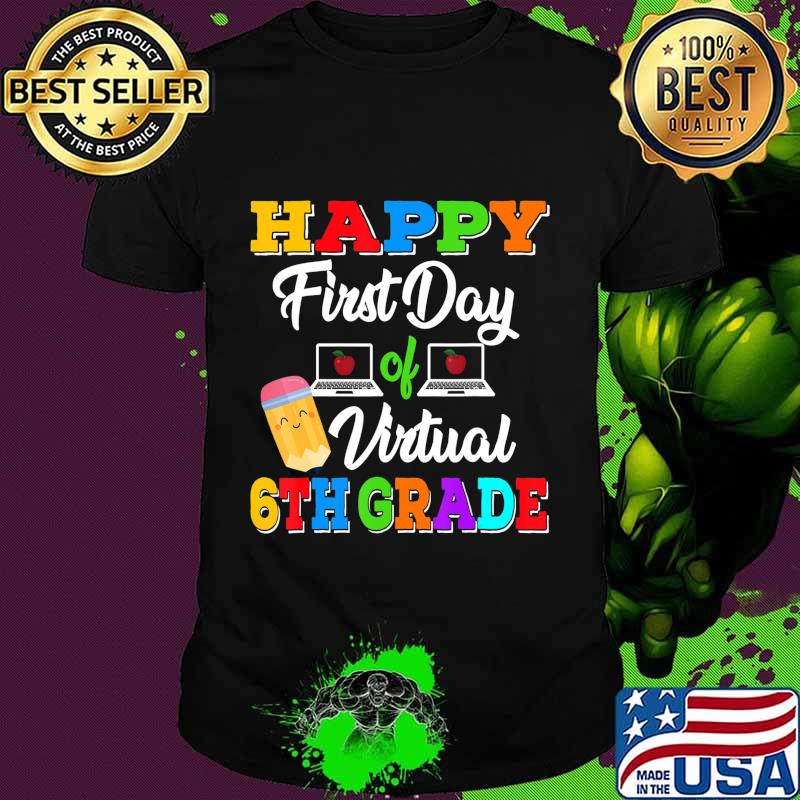 Happy First Day of Virtual Sixth Grade Kids Online Teaching T-Shirt