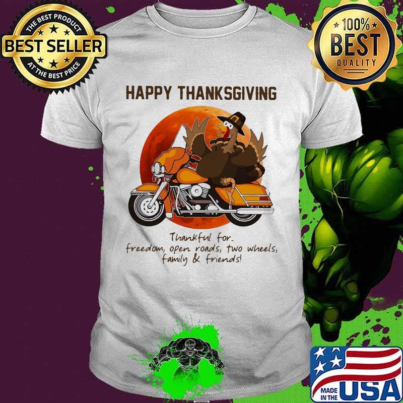 Happy thanksgiving thankful for freedom open roads two wheels family and friends sunset shirt