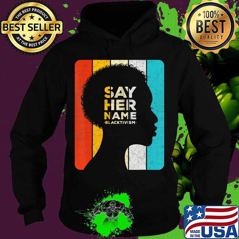 Hashtag Say Her Name Blacktivism Shirt Hoodie Hashtag Say Her Name Blacktivism Shirt Hoodie