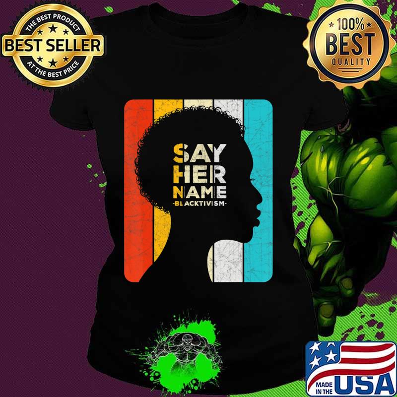 Hashtag Say Her Name Blacktivism Shirt Ladies tee Hashtag Say Her Name Blacktivism Shirt Ladies tee
