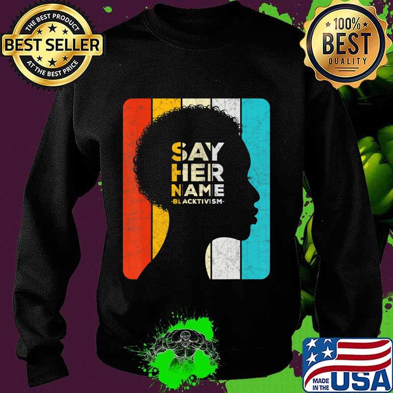 Hashtag Say Her Name Blacktivism Shirt Sweater Hashtag Say Her Name Blacktivism Shirt Sweater