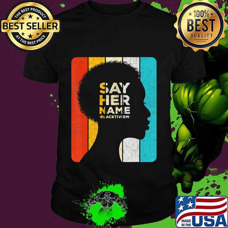 Hashtag Say Her Name Blacktivism Shirt Hashtag Say Her Name Blacktivism Shirt