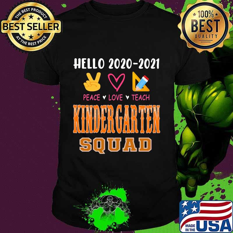Hello 2020-2021 peace love teach kindergarten squad shirt