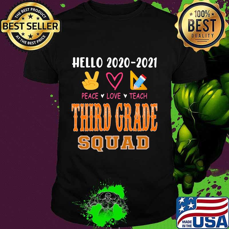 Hello 2020-2021 peace love teach third grade squad shirt