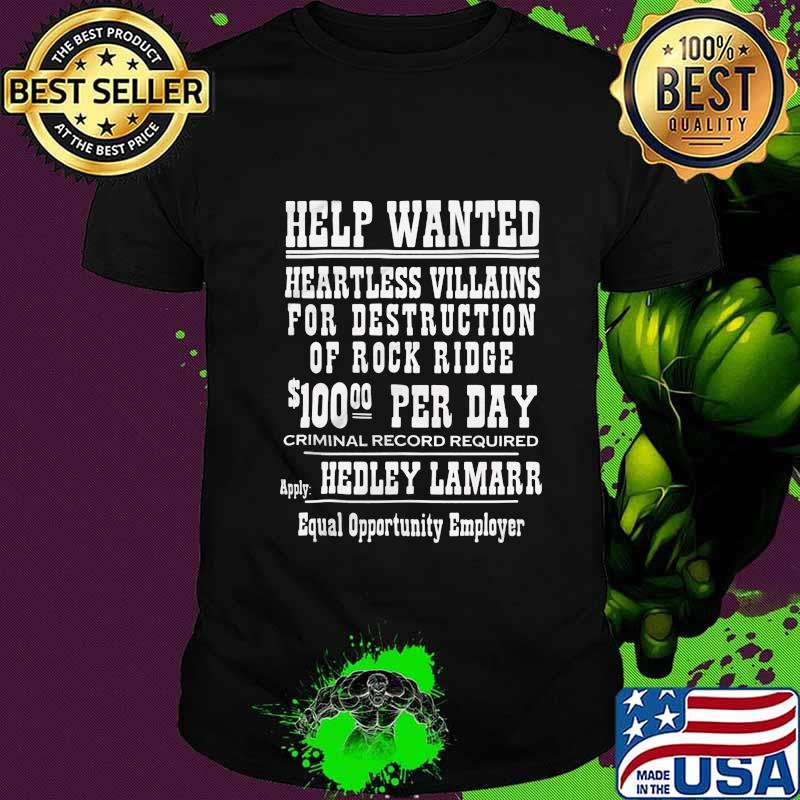 Help wanted heartless villains for destruction of rock ridge per day hedley lamarr shirt