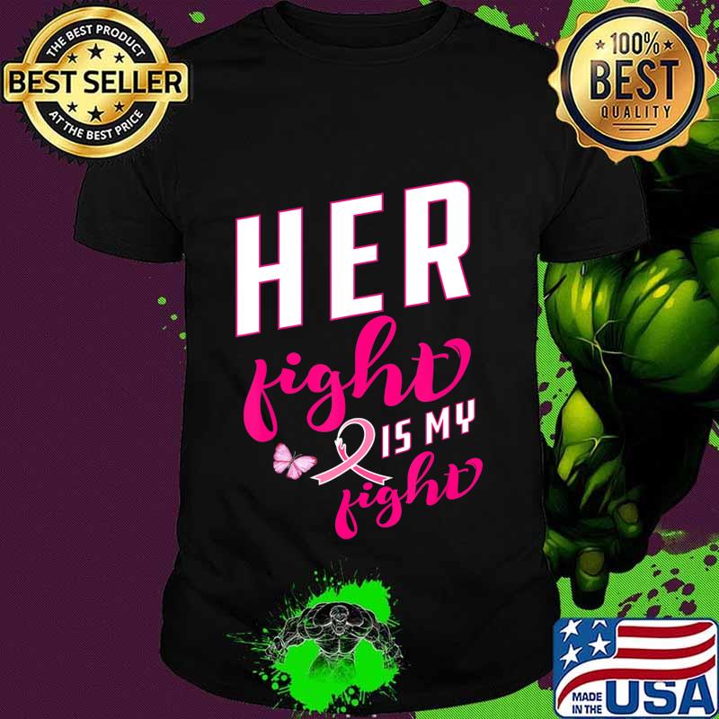 Her Fight is My Fight Breast Cancer Awareness Pink Ribbon T-Shirt