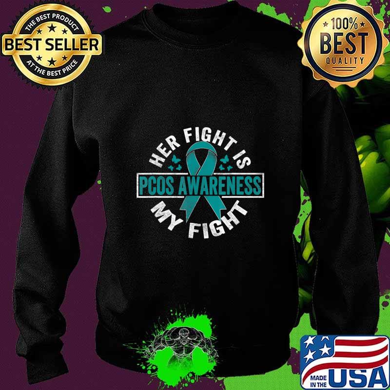 Her fight is my fight PCOS Awareness T-Shirt Sweater Her fight is my fight PCOS Awareness T-Shirt Sweater