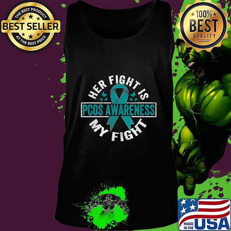 Her fight is my fight PCOS Awareness T-Shirt Tank top Her fight is my fight PCOS Awareness T-Shirt Tank top