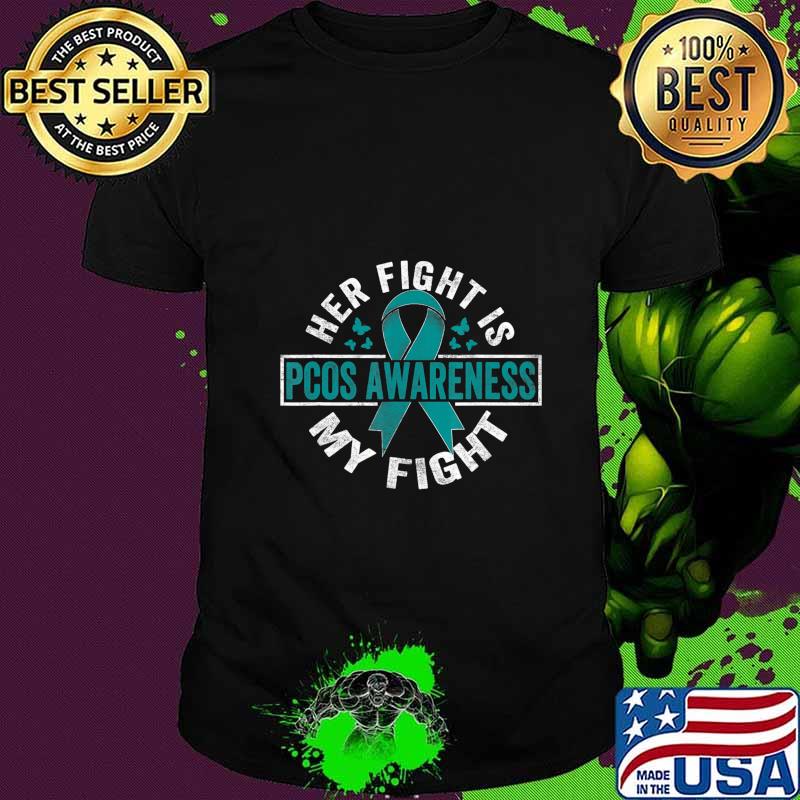 Her fight is my fight PCOS Awareness T-Shirt