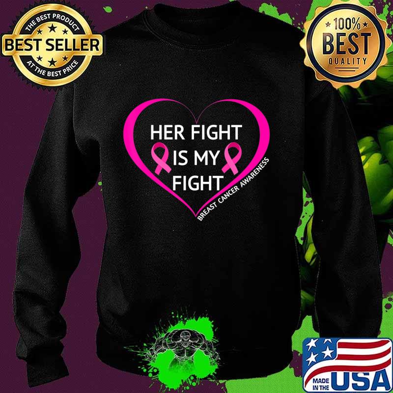 Her Fight Is My Fight T-Shirt Great Breast Cancer Awareness T-Shirt Sweater Her Fight Is My Fight T-Shirt Great Breast Cancer Awareness T-Shirt Sweater