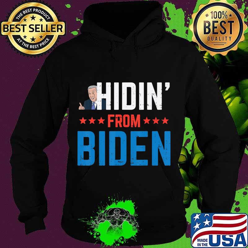 Hidin From Biden Anti-Biden Harris Creepy Joe Republican GOP T-Shirt Hoodie Hidin From Biden Anti-Biden Harris Creepy Joe Republican GOP T-Shirt Hoodie