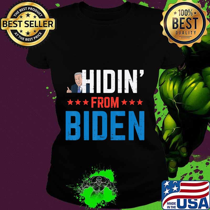 Hidin From Biden Anti-Biden Harris Creepy Joe Republican GOP T-Shirt Ladies tee Hidin From Biden Anti-Biden Harris Creepy Joe Republican GOP T-Shirt Ladies tee