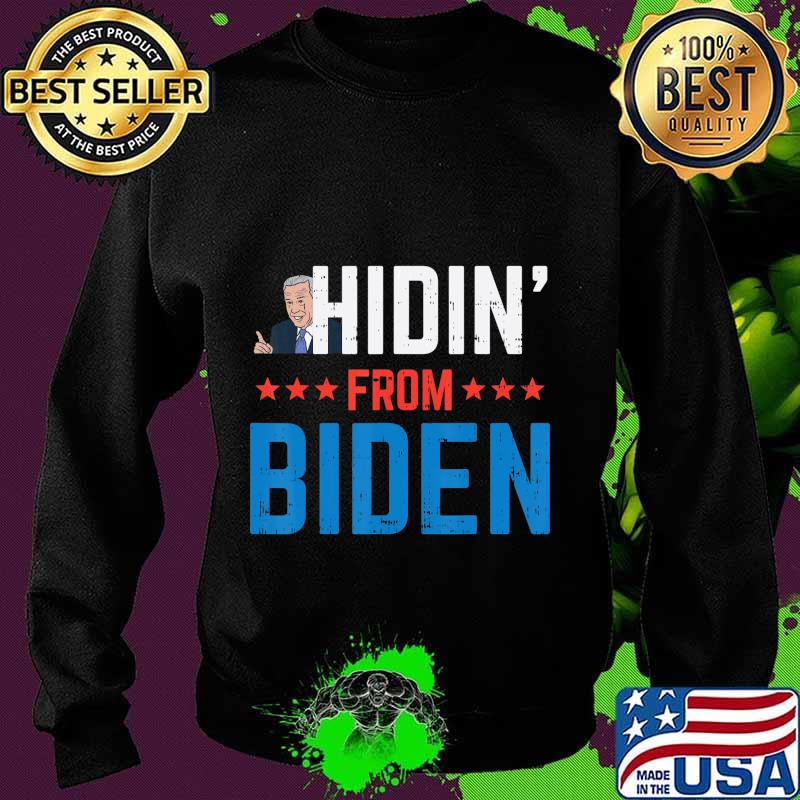 Hidin From Biden Anti-Biden Harris Creepy Joe Republican GOP T-Shirt Sweater Hidin From Biden Anti-Biden Harris Creepy Joe Republican GOP T-Shirt Sweater
