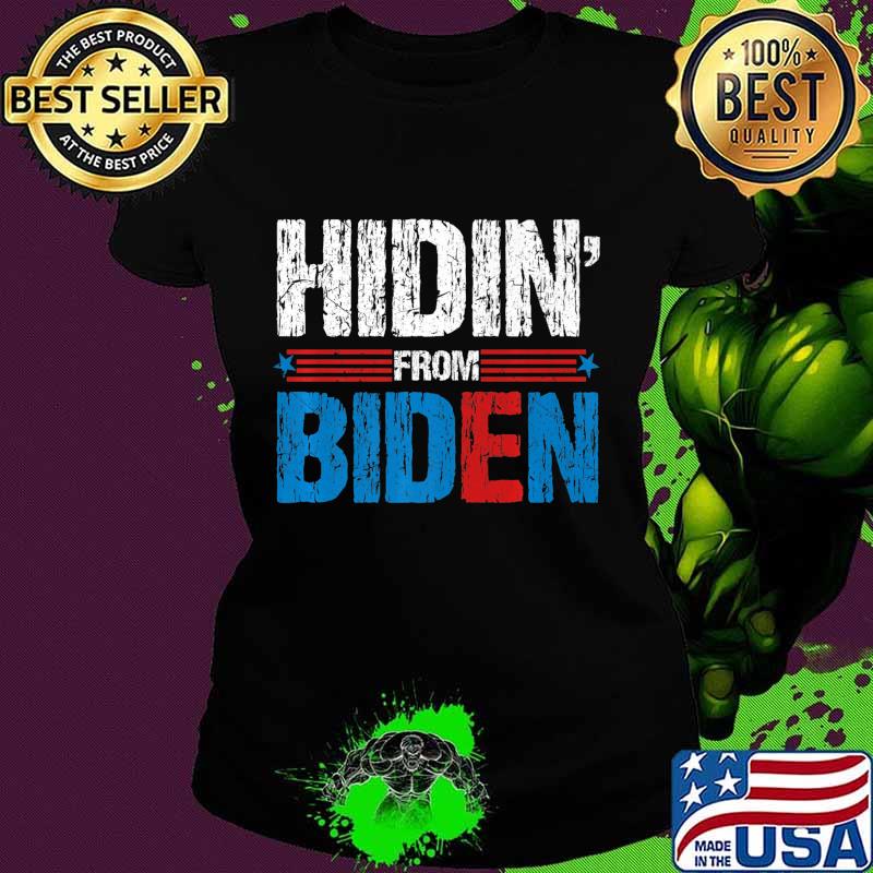 Hidin From Biden Premium T-Shirt Ladies tee Hidin From Biden Premium T-Shirt Ladies tee