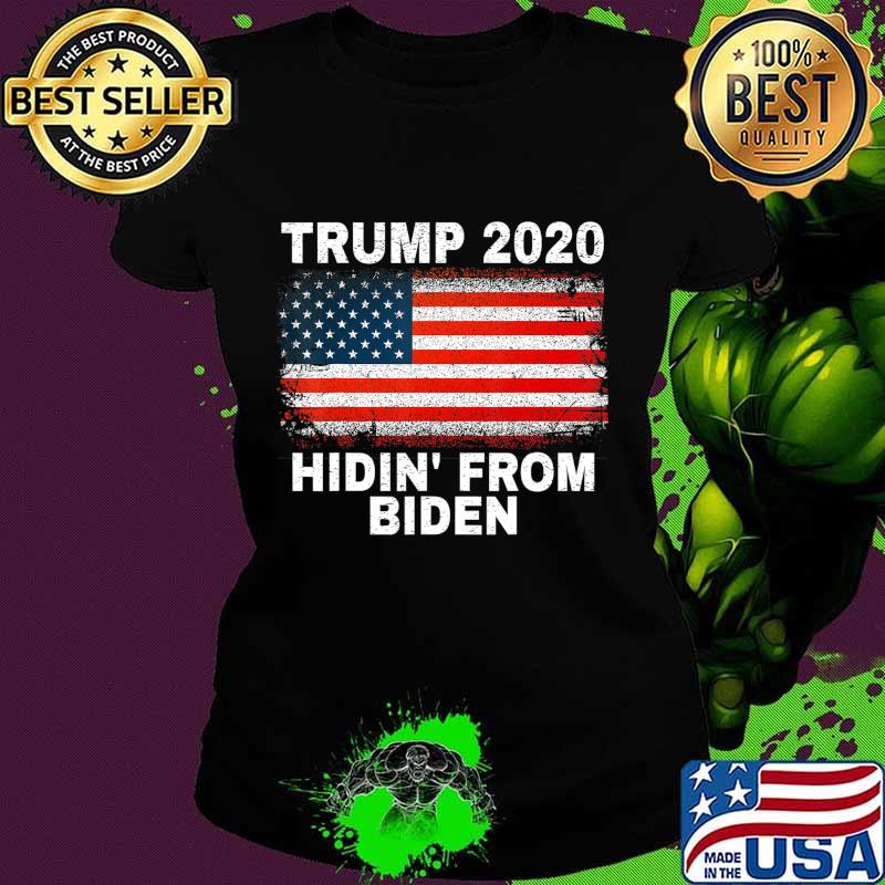 hidin from biden Trump 2020 shirt US Flag Anti Joe Biden T-Shirt Ladies tee hidin from biden Trump 2020 shirt US Flag Anti Joe Biden T-Shirt Ladies tee