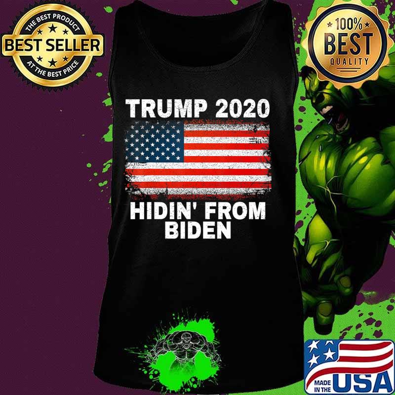 hidin from biden Trump 2020 shirt US Flag Anti Joe Biden T-Shirt Tank top hidin from biden Trump 2020 shirt US Flag Anti Joe Biden T-Shirt Tank top