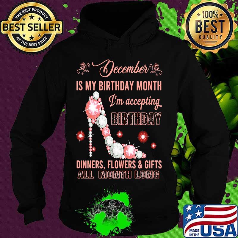 High heels december is my birthday month i'm accepting birthday dinners flowers and gifts all month long s Hoodie High heels december is my birthday month i'm accepting birthday dinners flowers and gifts all month long s Hoodie