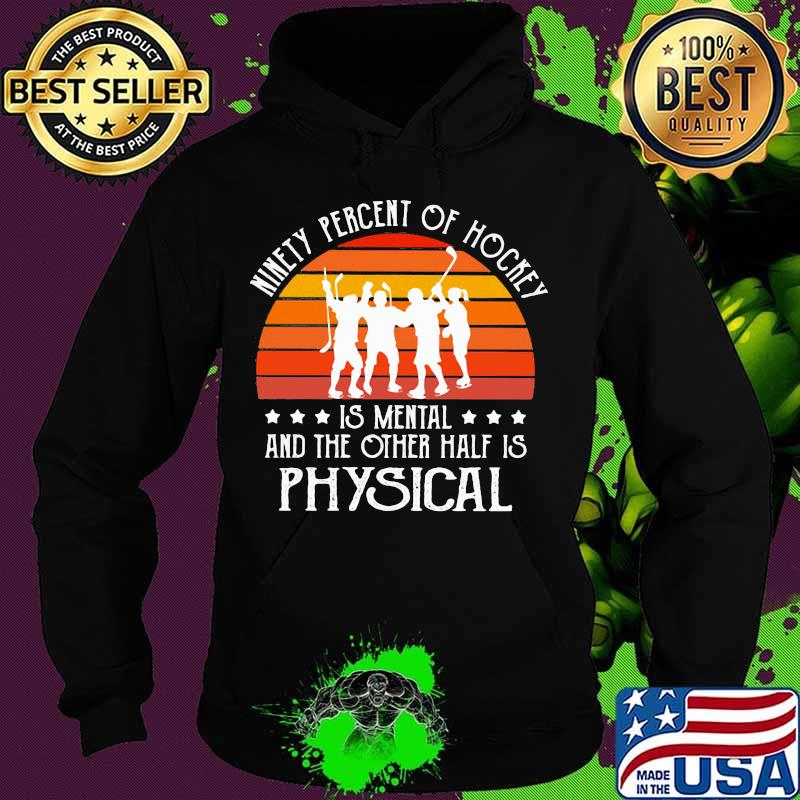 Hockey Ninety percent of hockey is mental and the other half is physical vintage s Hoodie Hockey Ninety percent of hockey is mental and the other half is physical vintage s Hoodie