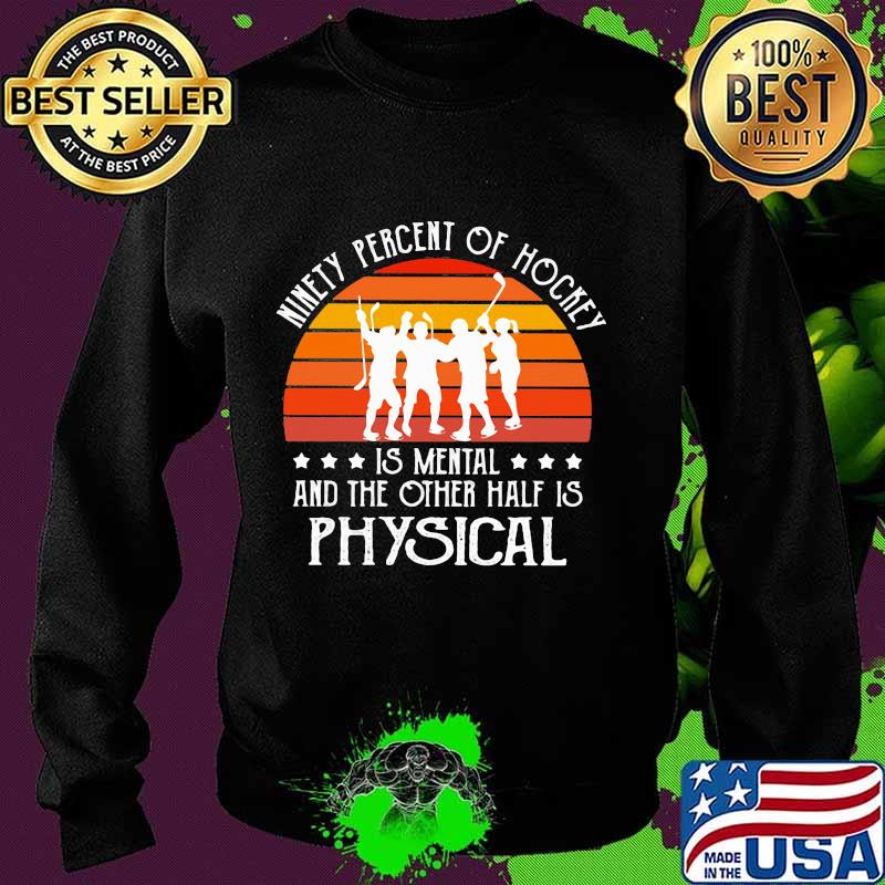 Hockey Ninety percent of hockey is mental and the other half is physical vintage s Sweater Hockey Ninety percent of hockey is mental and the other half is physical vintage s Sweater
