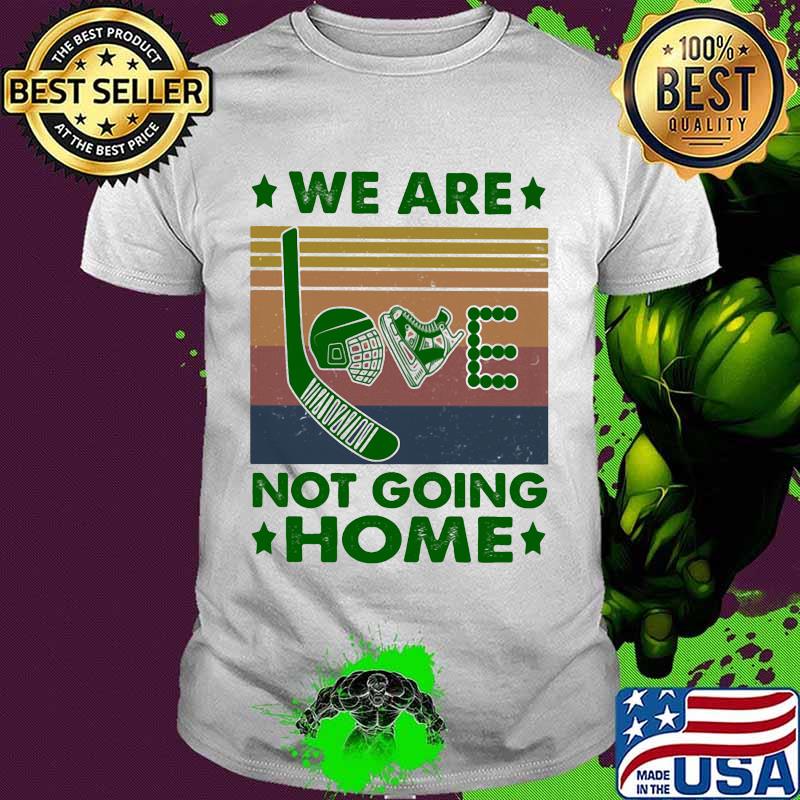 Hocky love we are not going home vintage retro shirt