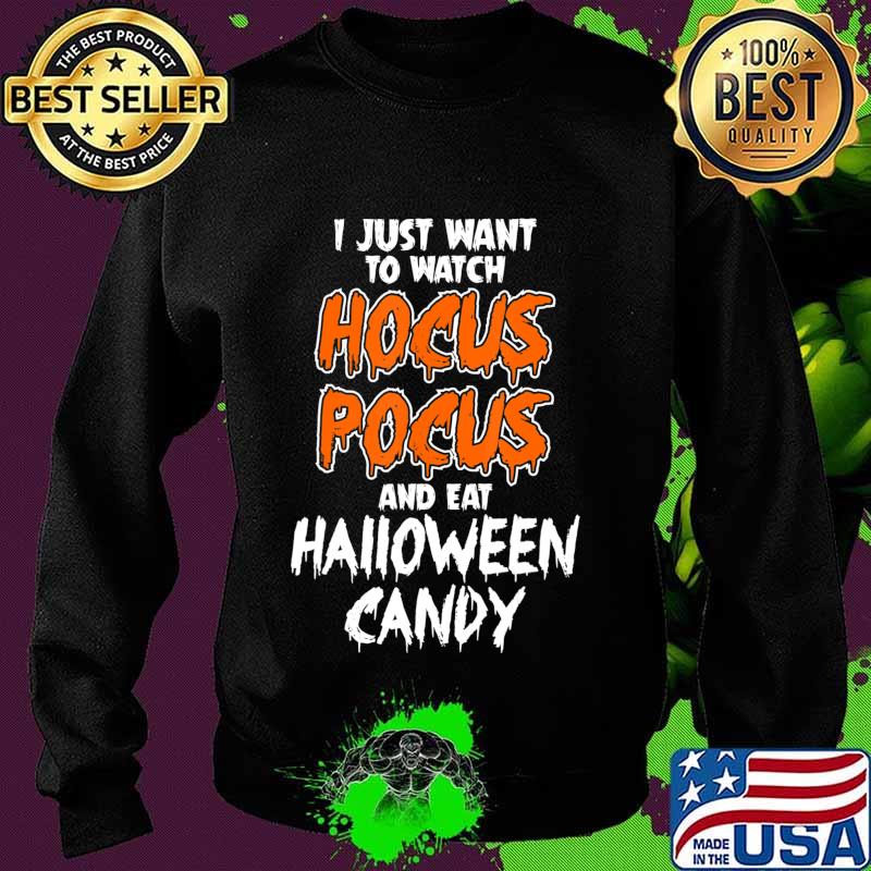 Hocus Pocus and Eat Halloween Candy Funny T-Shirt Sweater Hocus Pocus and Eat Halloween Candy Funny T-Shirt Sweater
