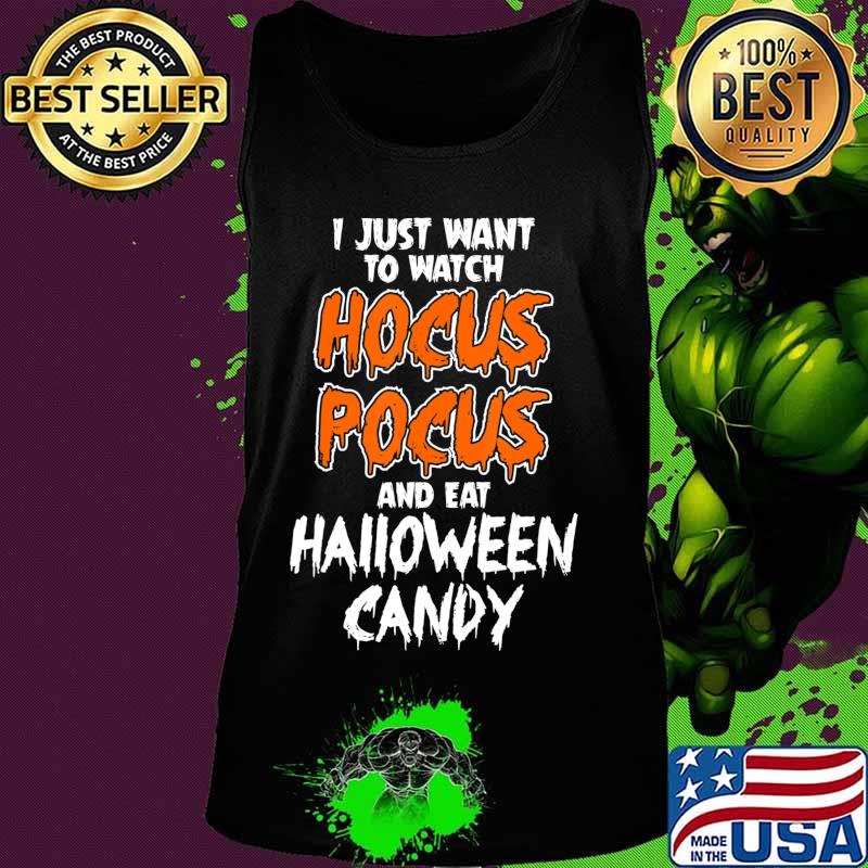 Hocus Pocus and Eat Halloween Candy Funny T-Shirt Tank top Hocus Pocus and Eat Halloween Candy Funny T-Shirt Tank top