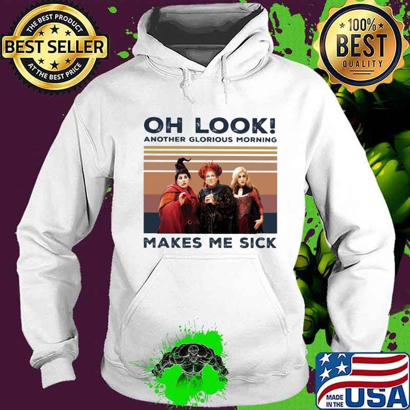 Hocus pocus oh look another glorious morning makes me sick vintage retro s Hoodie Hocus pocus oh look another glorious morning makes me sick vintage retro s Hoodie