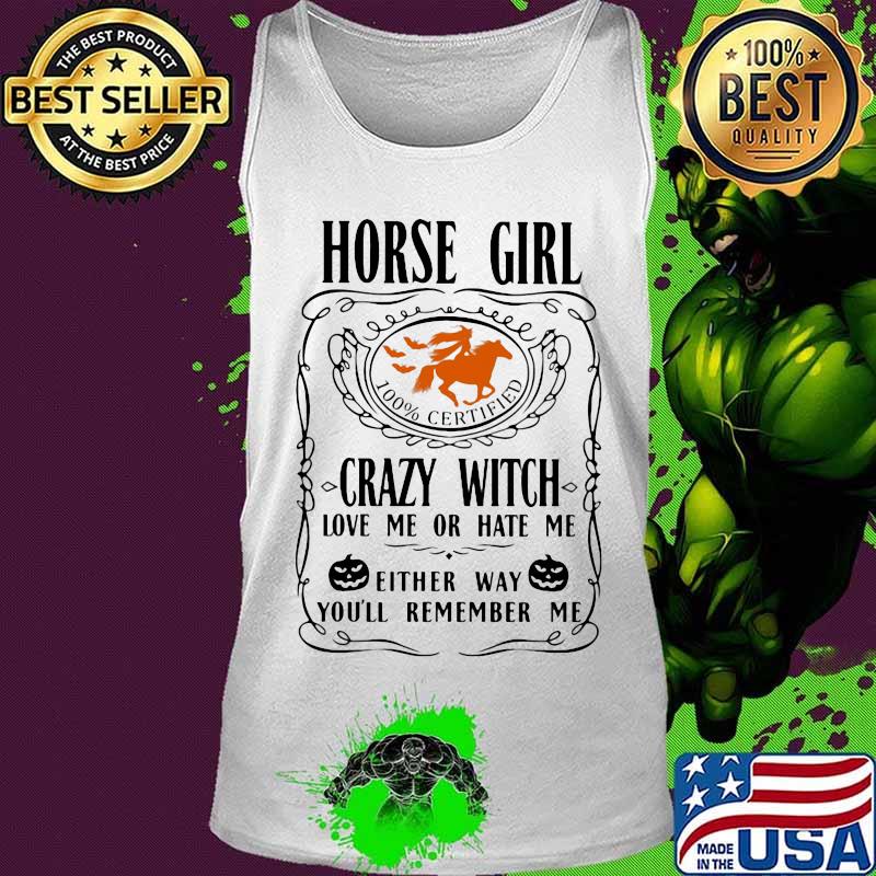 Horse girl 100% certified crazy witch love me or hate me either way you'll remember me pumpkin halloween s Tank top Horse girl 100% certified crazy witch love me or hate me either way you'll remember me pumpkin halloween s Tank top