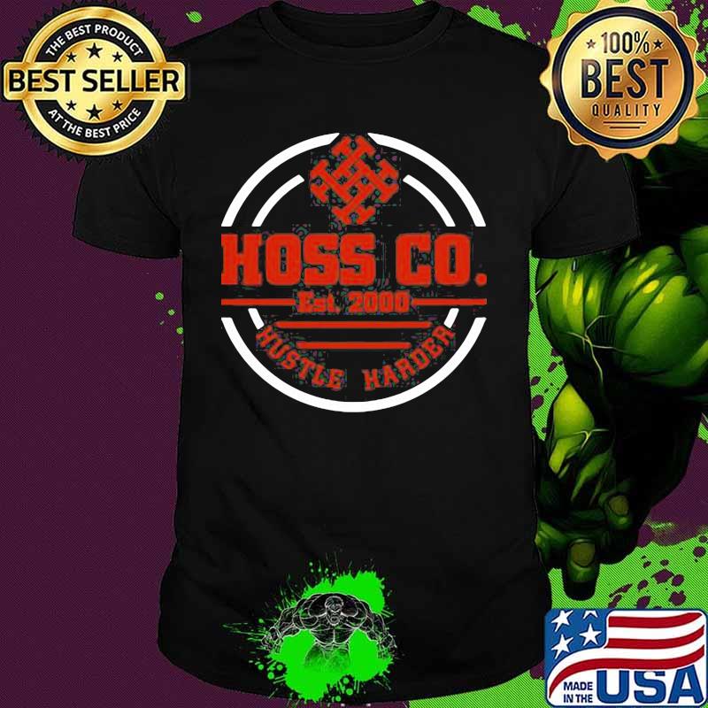 Hoss go est 2000 hustle harder shirt