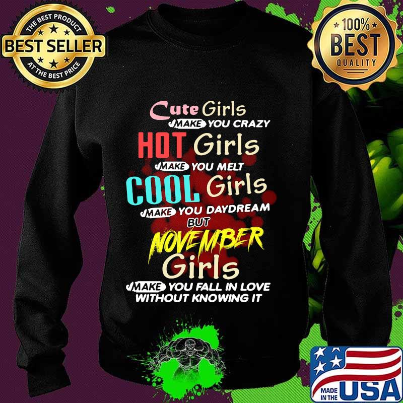 httpsmoteefe.comstorecute-girls-make-you-crazy-hot-girls-make-you-melt-cool-girls-make-you-daydream-but-november-girls-s Sweater httpsmoteefe.comstorecute-girls-make-you-crazy-hot-girls-make-you-melt-cool-girls-make-you-daydream-but-november-girls-s Sweater