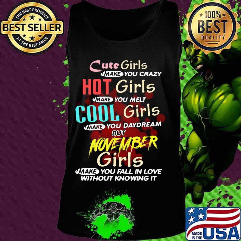 httpsmoteefe.comstorecute-girls-make-you-crazy-hot-girls-make-you-melt-cool-girls-make-you-daydream-but-november-girls-s Tank top httpsmoteefe.comstorecute-girls-make-you-crazy-hot-girls-make-you-melt-cool-girls-make-you-daydream-but-november-girls-s Tank top