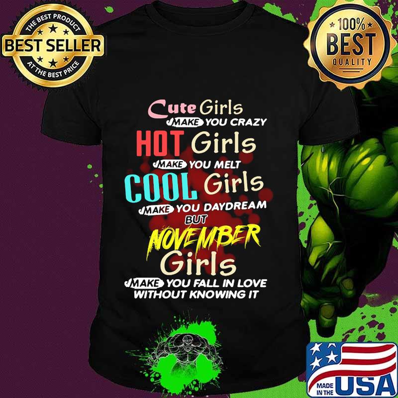 httpsmoteefe.comstorecute-girls-make-you-crazy-hot-girls-make-you-melt-cool-girls-make-you-daydream-but-november-girls-shirt httpsmoteefe.comstorecute-girls-make-you-crazy-hot-girls-make-you-melt-cool-girls-make-you-daydream-but-november-girls-shirt