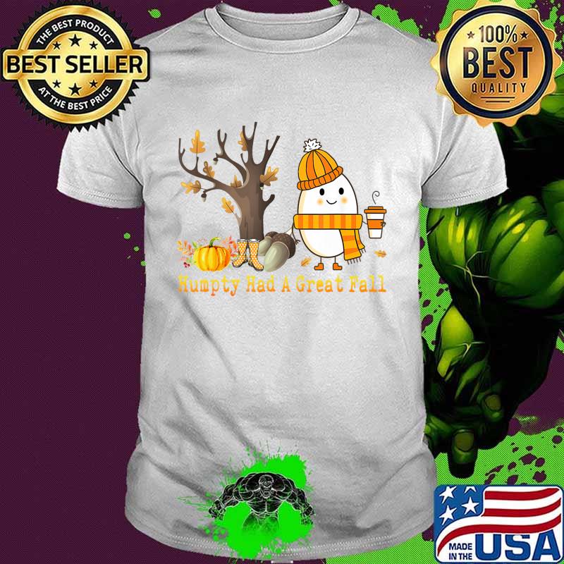 Humpty Had A Great Fall Funny Autumn Joke T-Shirt