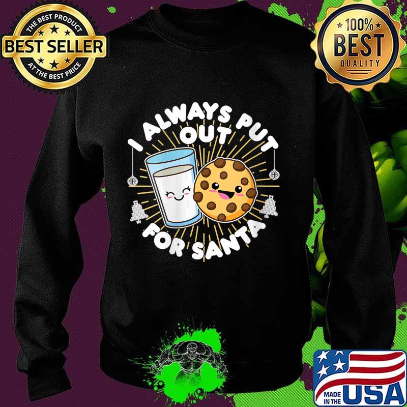 I Always Put Out For Santa, Kawaii Cookie and Milk Christmas Shirt Sweater I Always Put Out For Santa, Kawaii Cookie and Milk Christmas Shirt Sweater