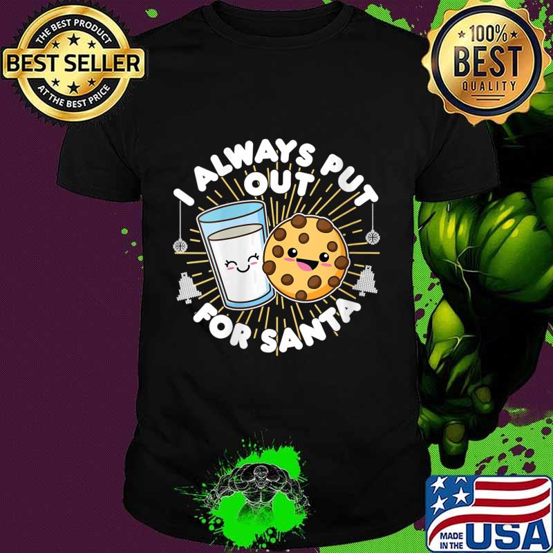 I Always Put Out For Santa, Kawaii Cookie and Milk Christmas Shirt