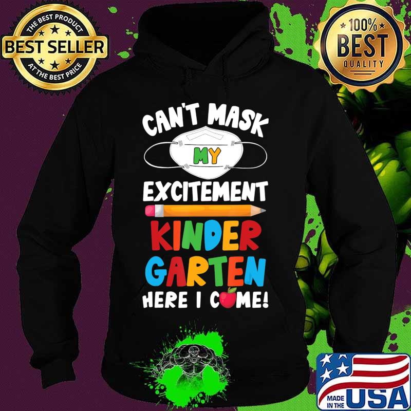 I Can't Mask My Excitement Kindergarten Here I Come T-Shirt Hoodie I Can't Mask My Excitement Kindergarten Here I Come T-Shirt Hoodie